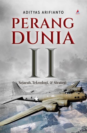 PERANG DUNIA II : Sejarah, Teknologi, & Strategi